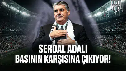 Serdal Adalı basının karşısına çıkıyor!