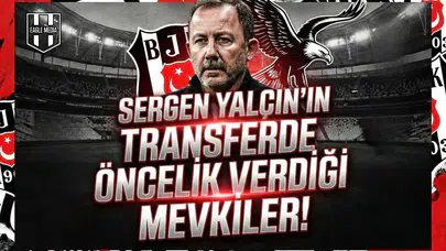 Sergen Yalçın'ın transferde öncelik verdiği mevkiler!