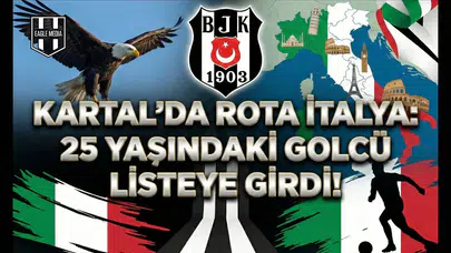 Kartal'da rota İtalya: 25 yaşındaki golcü listeye girdi!