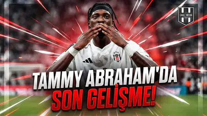 Tammy Abraham'da son gelişme!