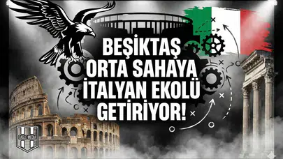 Beşiktaş orta sahaya İtalyan ekolü getiriyor!