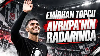 Emirhan Topçu Avrupa'nın radarında