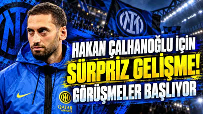 HAKAN ÇALHANOĞLU İÇİN SÜRPRİZ GELİŞME! GÖRÜŞMELER BAŞLIYOR