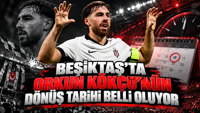 Beşiktaş'ta Orkun Kökçü'nün dönüş tarihi belli oluyor