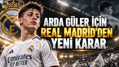 Arda Güler için Real Madrid'den yeni karar