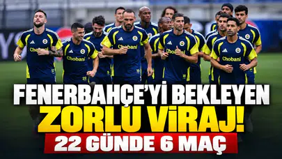 FENERBAHÇE’Yİ BEKLEYEN ZORLU VİRAJ! 22 GÜNDE 6 MAÇ