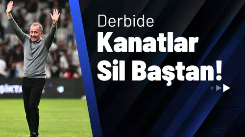 Derbide Kanatlar Sil Baştan!