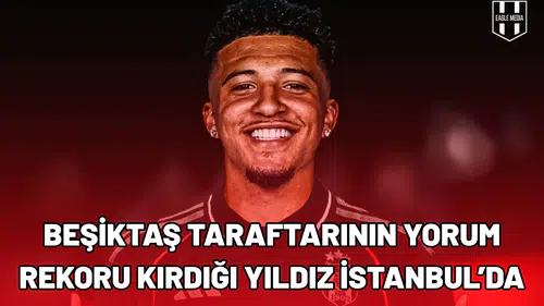 Beşiktaş taraftarının yorum rekoru kırdığı yıldız İstanbul’da