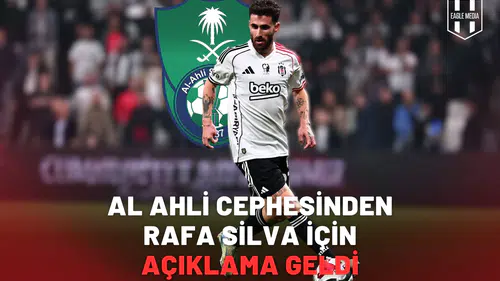 Al Ahli cephesinden Rafa Silva için açıklama geldi!