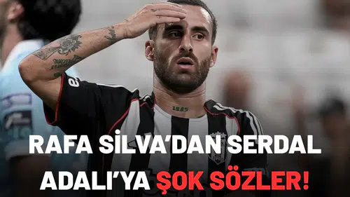 Rafa Silva’dan Serdal Adalı’ya şok sözler!