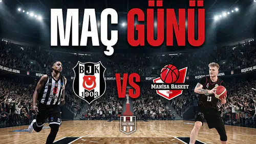 Beşiktaş GAİN - Manisa Basketbol maçı ne zaman saat kaçta