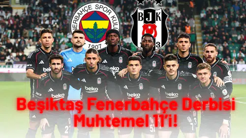 Beşiktaş Fenerbahçe Derbisi Muhtemel 11’i