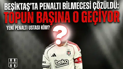 Beşiktaş'ta penaltı bilmecesi çözüldü: Topun başına o geçiyor