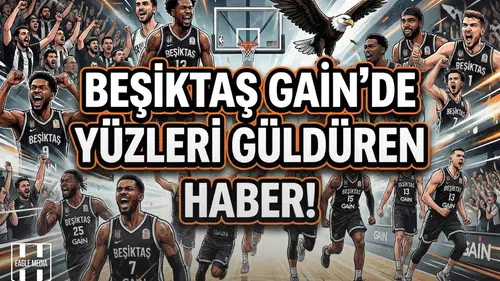 Beşiktaş GAİN’de yüzleri güldüren haber!