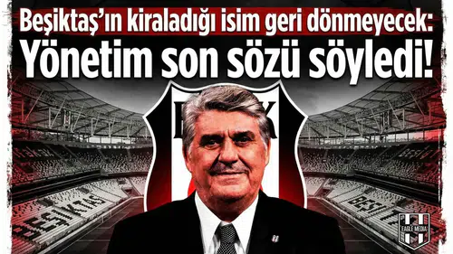 Beşiktaş'ın kiraladığı isim geri dönmeyecek: Yönetim son sözü söyledi!