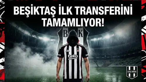Beşiktaş ilk transferini tamamlıyor!