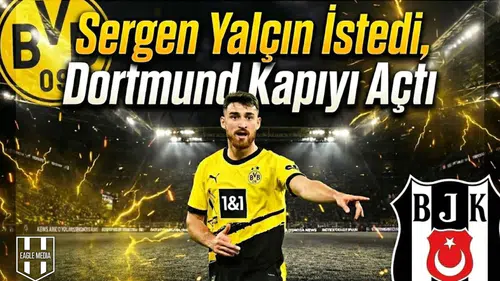 Sergen Yalçın istedi, Dortmund kapıyı açtı