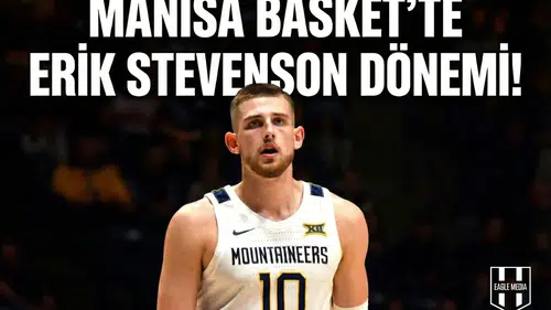 Manisa Basket'te Erik Stevenson dönemi!