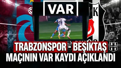 Trabzonspor - Beşiktaş maçının VAR kaydı açıklandı | İşte kritik diyalog