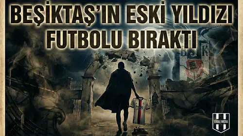 Beşiktaş’ın eski yıldızı futbolu bıraktı
