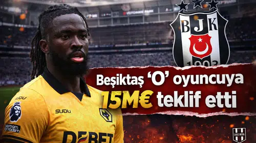 Beşiktaş ‘O’ oyuncuya 15M€ teklif etti