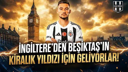 İngiltere'den Beşiktaş'ın kiralık yıldızı için geliyorlar!