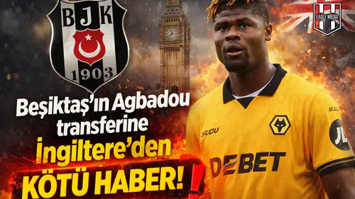 Beşiktaş'ın Agbadou transferine İngiltere'den kötü haber!