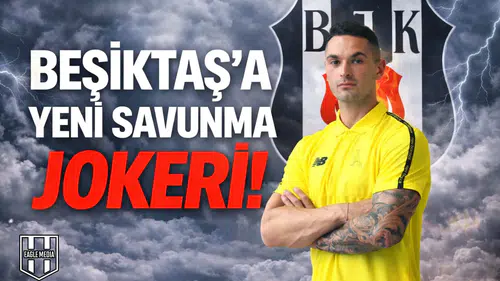 Beşiktaş’a yeni savunma jokeri!