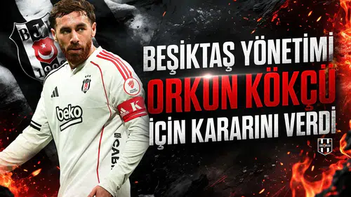 Beşiktaş yönetimi, Orkun Kökçü için kararını verdi
