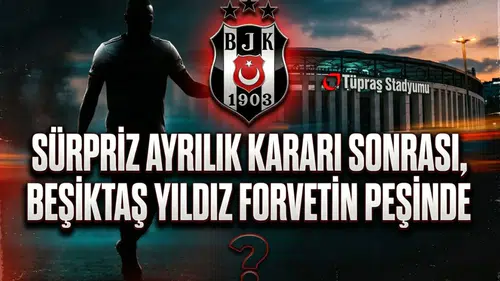 Sürpriz ayrılık kararı sonrası, Beşiktaş yıldız forvetin peşinde