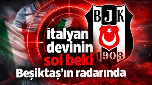 İtalyan devinin sol beki Beşiktaş'ın radarında