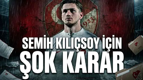 Semih Kılıçsoy için şok karar