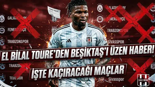 El Bilal Toure'den Beşiktaş'ı üzen haber! İşte kaçıracağı maçlar