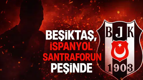 Beşiktaş, İspanyol santrforun peşinde