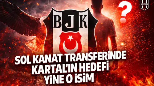 Sol kanat transferinde Kartal'ın hedefi yine o isim