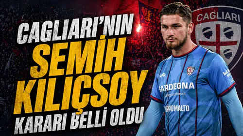 Cagliari'nin Semih Kılıçsoy kararı belli oldu