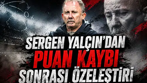 Sergen Yalçın’dan puan kaybı sonrası özeleştiri