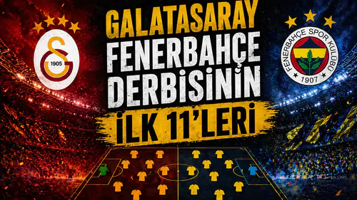 Galatasaray-Fenerbahçe derbisinin ilk 11'leri belli oldu!