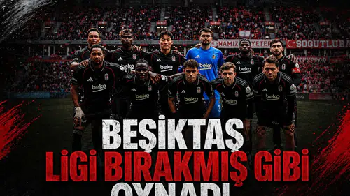Beşiktaş ligi bırakmış gibi oynadı