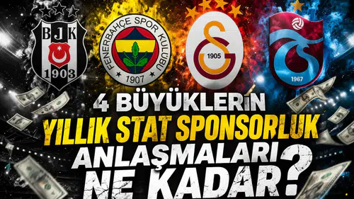 4 büyüklerin yıllık stat sponsorluk anlaşmaları ne kadar?