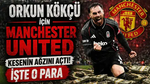 Orkun Kökçü için Manchester United kesenin ağzını açtı! İşte o para