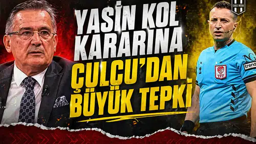 Yasin Kol kararına Çulcu'dan büyük tepki