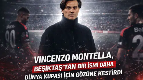Vincenzo Montella, Beşiktaş'tan bir ismi daha Dünya Kupası için gözüne kestirdi