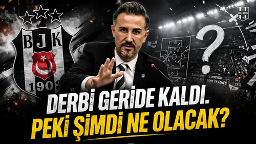 Derbi geride kaldı. Peki şimdi ne olacak?