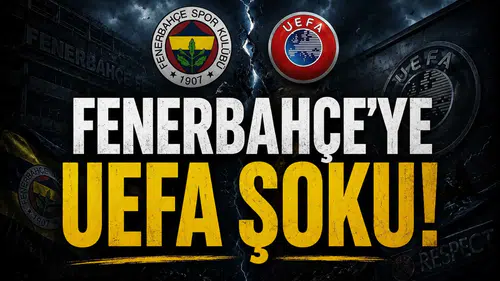 Fenerbahçe'ye UEFA Şoku!