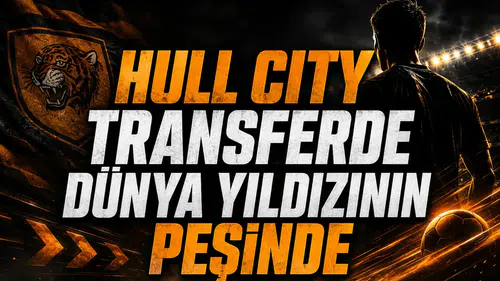 Hull City transferde dünya yıldızının peşinde