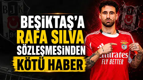 Beşiktaş'a Rafa Silva sözleşmesinden kötü haber