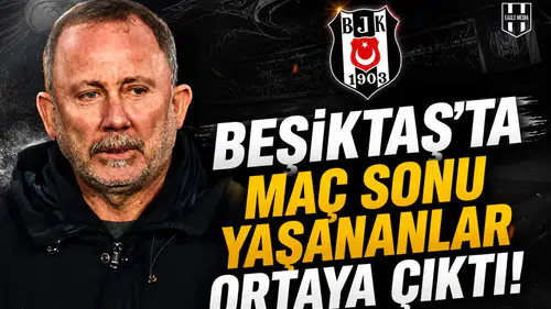 Beşiktaş’ta maç sonu yaşananlar ortaya çıktı!