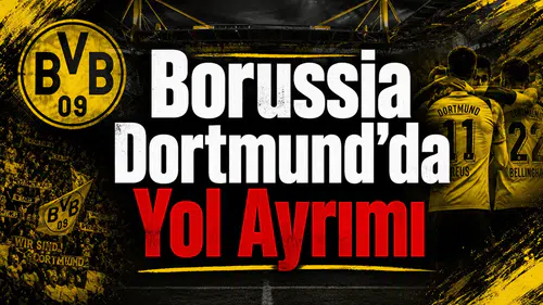 Borussia Dortmund'da yol ayrımı