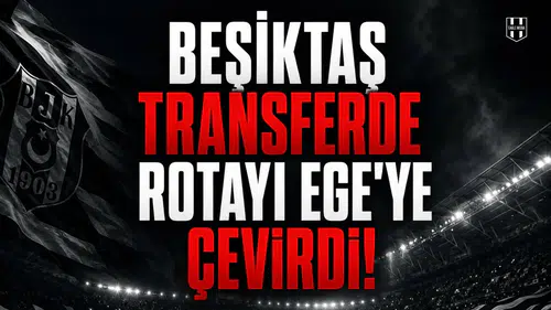 Beşiktaş transferde rotayı Ege'ye çevirdi